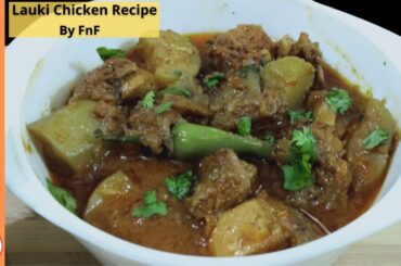 Lauki Chicken Recipe | Bottle Gourd & Chicken Curry| Easy Tasty & Quick Recipe by Fast And Fresh Fnf