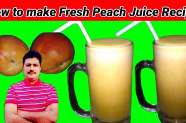 how to make Fresh Peach Juice Recipe|Healthy Juice | Summer Drink Ideas By azhar abbas cook  master