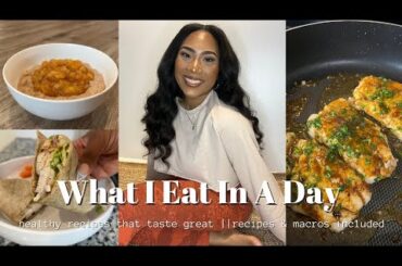 *realistic* What I Eat In A Day || Healthy Meals That Taste Great || Recipes & Macros Included