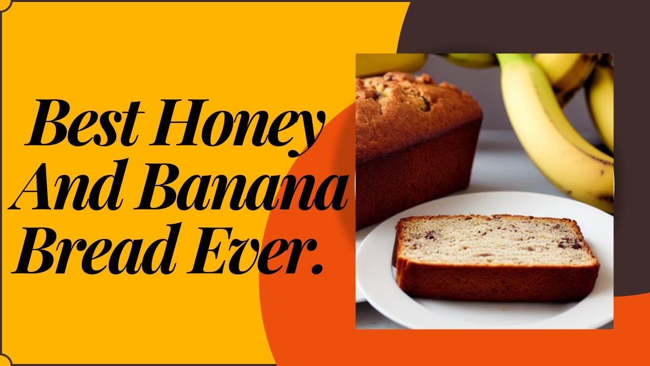 Honey & Banana Bread Recipe A Delicious and Healthy Twist on a Classic Honey & Banana Bread Recipe A Delicious and Healthy Twist on a Classic