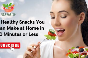 5 Healthy Snacks You Can Make at Home in 10 Minutes or Less.