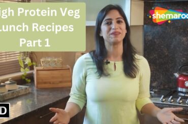 High Protein Vegetarian Lunch Recipes Idea For Weight Loss | Gunjan Shouts | Part 1