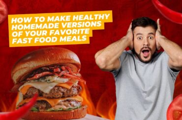 How To Make Healthy Homemade Versions Of Your Favorite Fast Food Meals 6