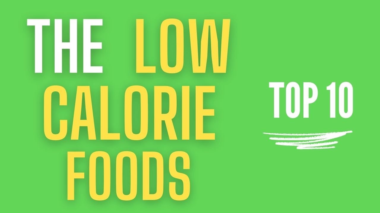 Top 10 The Most Low Calorie Foods | Weight Loss & Be Fit #lowcalorie #lowcarb #fitness #healthy Top 10 The Most Low Calorie Foods | Weight Loss & Be Fit #lowcalorie #lowcarb #fitness #healthy