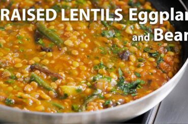 Braised LENTILS WITH EGGPLANT and BEANS Recipe | Healthy Vegan and Vegetarian Meals | Lentil recipes