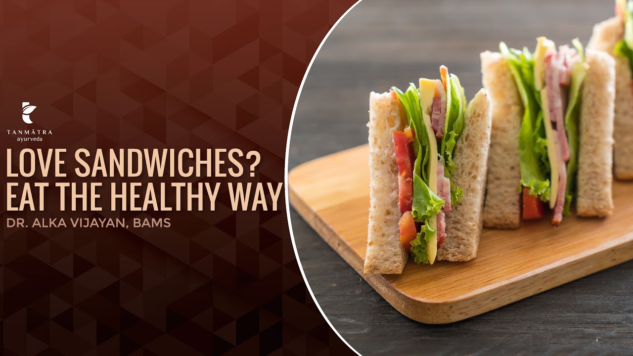 Love Sandwiches? Eat The Healthy Way | Dr Alka Vijayan Love Sandwiches? Eat The Healthy Way | Dr Alka Vijayan