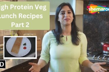 High Protein Veg Lunch Ideas | Delicious Weight Loss & Diet Recipes | GunjanShouts | Part 2