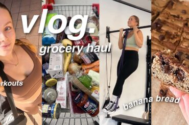 VLOG | Healthy Grocery Haul, Workouts + Best Banana Bread Recipe!