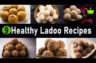 9 Healthy Ladoo Recipes | Quick & Easy Ladoo Recipes | Instant Ladoo Recipe |Must Try Laddu Recipes