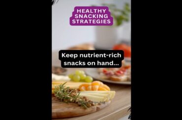 Healthy Snacking Strategies. Keep Nutrient-Rich Snacks on Hand for Satisfying Hunger