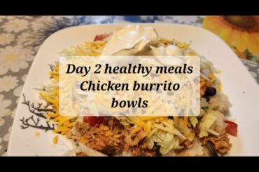 Day 2 healthy meals Chicken burrito  bowls