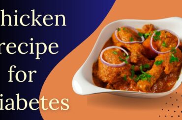 Diabetes diet: delicious and healthy chicken recipe