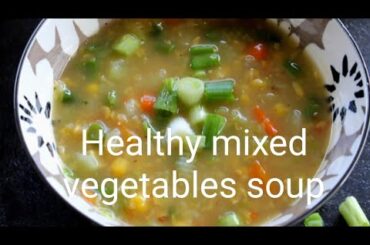 Healthy mixed vegetables soup for weight loss.#Vegetarian recipe.