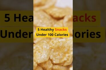 5 Healthy Snacks Under 100 Calories