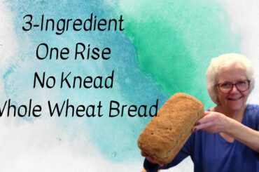 3 INGREDIENT, ONE-RISE WHOLE WHEAT BREAD - QUICK AND EASY!