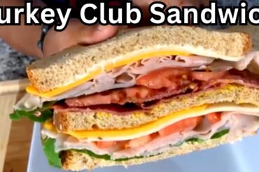 How To Make A Healthy Turkey Club Sandwich