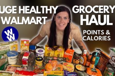 HUGE HEALTHY WALMART GROCERY HAUL | My Weight Loss Journey | WW points, calories & macros