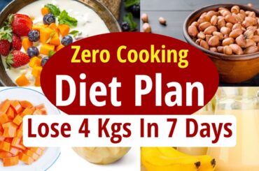 Zero Cooking Diet Plan To Lose Weight Fast 4 Kg In 7 Days | No Cooking | Simple - Easy Diet Plan