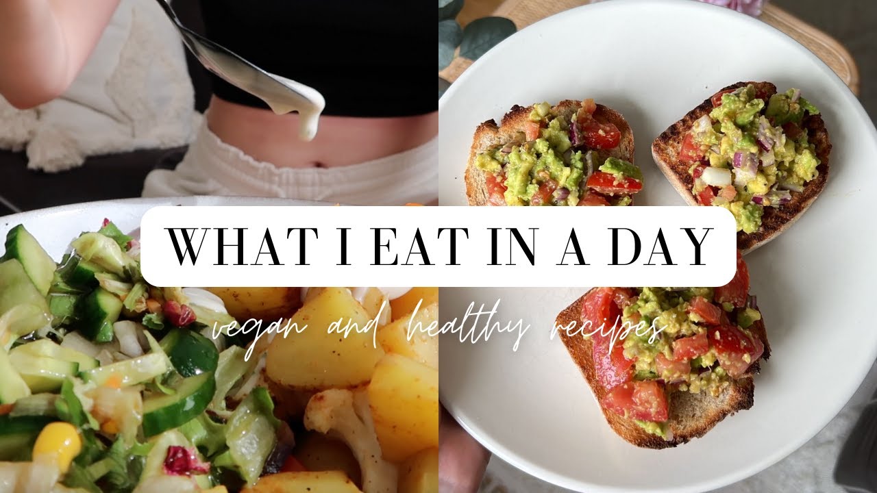 What I Eat In A Day (Vegan & Healthy Recipes) What I Eat In A Day (Vegan & Healthy Recipes)