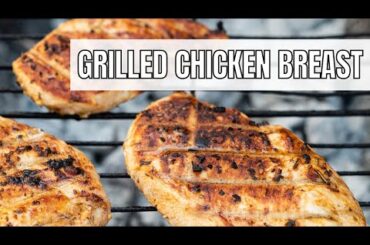 Grilled Chicken Breast (Juicy, Tender Grilled Chicken Every Time - Easy Recipe)