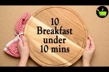 10 Breakfasts You Can Make In Under 10 Minutes|10 mins breakfast recipes | Instant breakfast recipes
