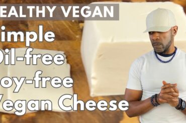 How To Make Easy Healthy Vegan Cheese - Oil-free, Soy-free