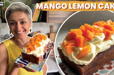 MY BEST SUMMER CAKE | Easy Lemon and Mango cake recipe | Food with Chetna
