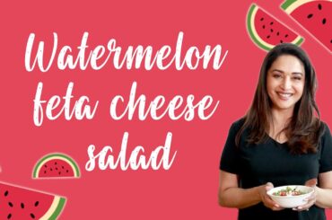 Summer In A Salad - Watermelon And Feta Cheese Salad | Madhuri Dixit Nene