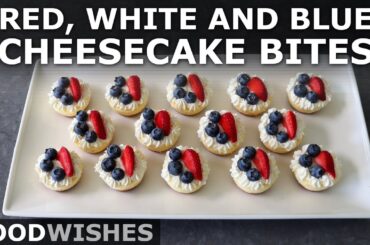 Red, White & Blue Cheesecake Bites - Easy Mini Cheesecakes - Food Wishes