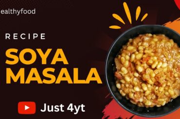 SOYA BEANS MASALA RECIPE | HEALTHY FOOD | Just 4yt.