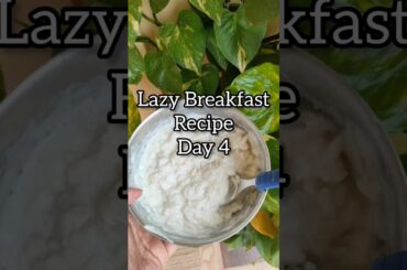 Lazy Breakfast Recipe Day 4 #healthybreakfast #stomachache