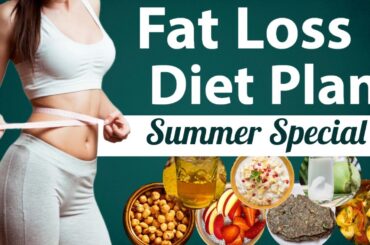 Summer Diet Plan To Lose Fat Fast - Lose 7 Kgs In 7 Days | Full Day Diet Plan For Fat Loss