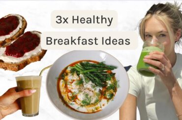 3x  Healthy Breakfast Recipes | Easy, Quick & Nourishing