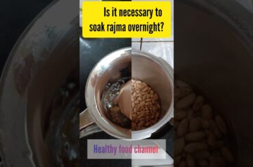 Why rajma is soaked overnight? is it necessary to soak rajma overnight? #shortsfeed