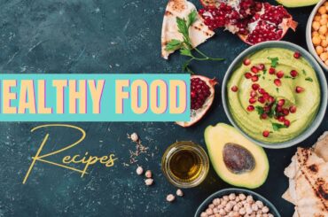 Healthy Food Recipes for Easy, Quick, and Delicious Meals