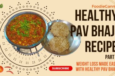 Healthy Pav Bhaji Recipe Part 1 | Weight loss made easy with Healthy Pav Bhaji | FoodieGannu