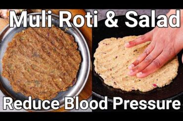 Healthy Weight Loss Mooli Roti Recipe for Blood Pressure Control | Radish Bread Roti & Muli Salad