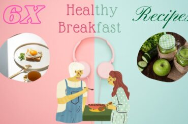 6x  Healthy Breakfast Recipes