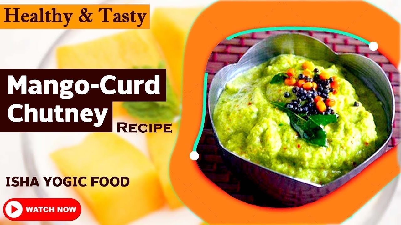 Healthy Food Recipes | Isha Yogic Food | Mango Curd Chutney Recipe | Mango Curd Chutney Kaise Banaye Healthy Food Recipes | Isha Yogic Food | Mango Curd Chutney Recipe | Mango Curd Chutney Kaise Banaye