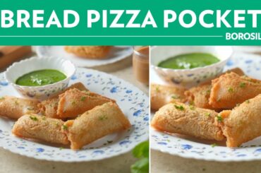 Bread Pizza Pocket Recipe | Quick Snack-able Bites| Easy and Healthy Snacks | Borosil