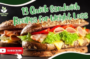 13 Delicious and Healthy Sandwich Recipes for Weight Loss