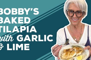 Love & Best Dishes: Bobby’s Baked Tilapia Recipe with Garlic and Lime