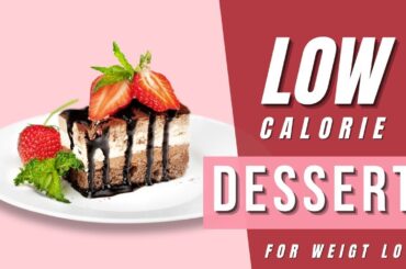 Low-Calorie Dessert Recipes for Weight Loss | Low calorie dessert | Weight watchers  #weightloss