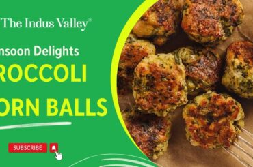 Broccoli Corn Balls | Broccoli Recipe | Healthy Snack | The Indus Valley