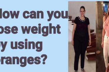 How can you lose weight by using oranges?