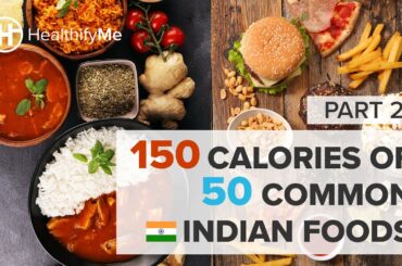 What 150 Calories Of 50 Common Indian Foods Look Like - Part 2 | Popular Indian Foods | HealthifyMe