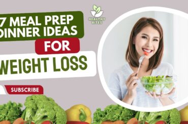 7 Meal Prep Dinner Ideas for Healthy Weight Loss