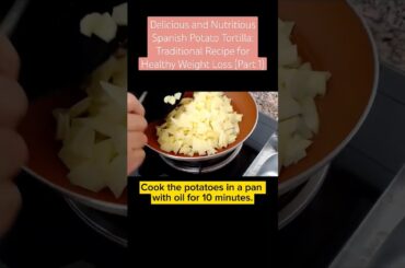 Delicious and Nutritious Spanish Tortilla: Traditional Recipe for Healthy Weight Loss (Part 1)