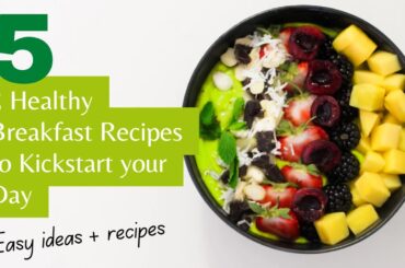 5 Healthy Breakfast Recipes to Kickstart Your Day"