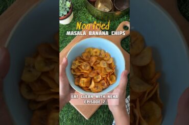Non Fried Banana Chips for Guilt free snacking in under 20 mins. Healthy & Easy